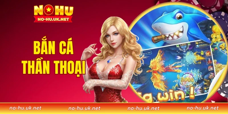 Bắn Cá Thần Thoại