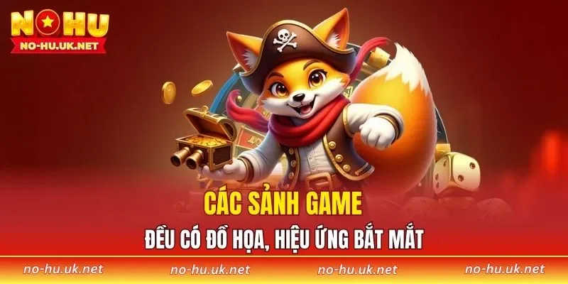Các sảnh game đều có đồ họa, hiệu ứng bắt mắt