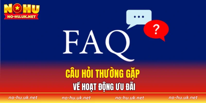 Câu hỏi thường gặp về hoạt động ưu đãi