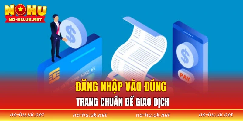 Đăng nhập vào đúng trang chuẩn để giao dịch