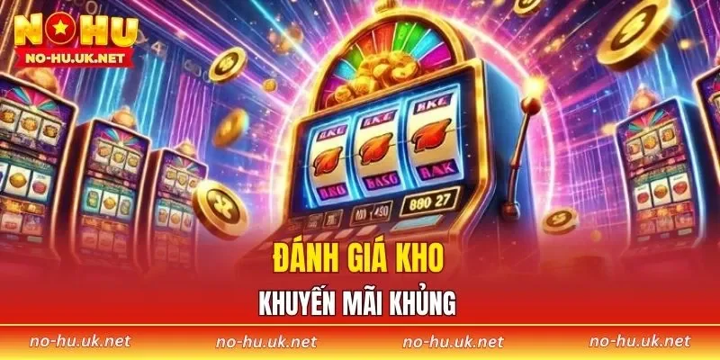 Đánh giá kho khuyến mãi khủng