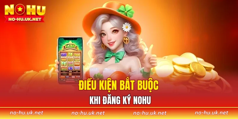 Điều kiện bắt buộc khi đăng ký NOHU