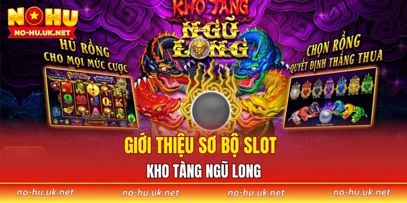 Giới thiệu sơ bộ slot kho tàng Ngũ Long