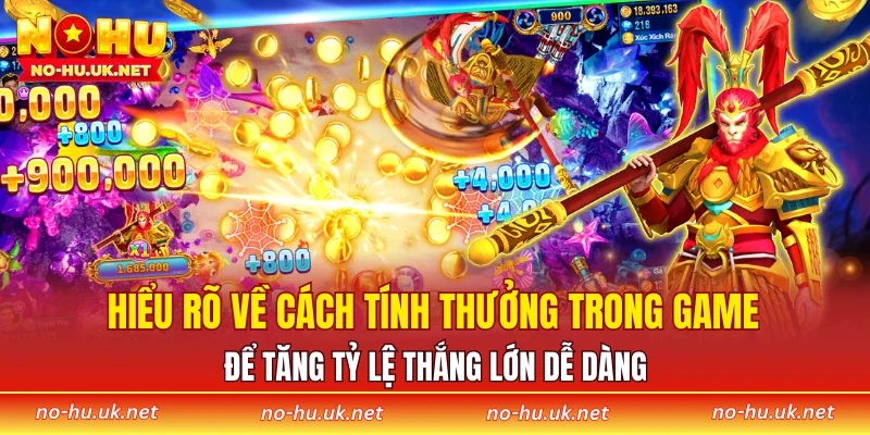 Hiểu rõ về cách tính thưởng trong game