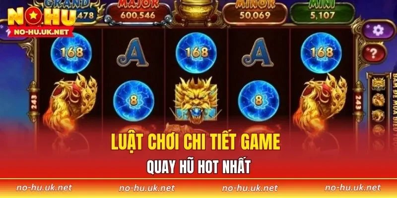 Luật chơi chi tiết game quay hũ hot nhất