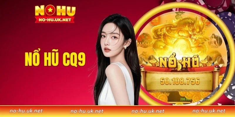 Nổ Hũ CQ9