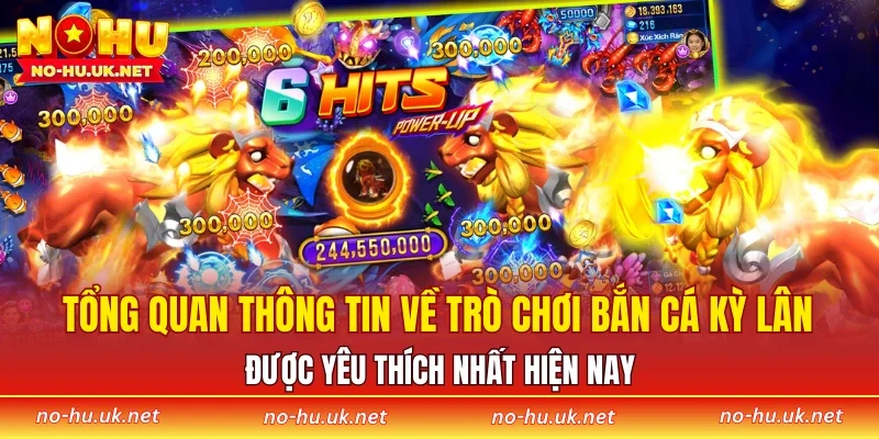 Tổng quan thông tin về trò chơi bắn cá kỳ lân