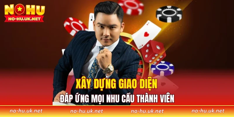 Xây dựng giao diện đáp ứng mọi nhu cầu thành viên
