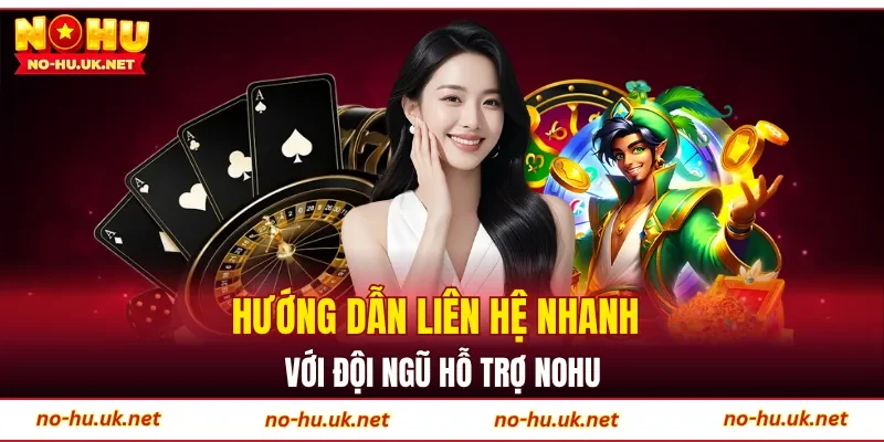 Hướng dẫn liên hệ nhanh với đội ngũ hỗ trợ NOHU
