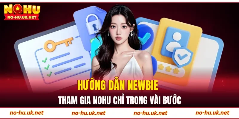 Hướng dẫn newbie tham gia NOHU chỉ trong vài bước